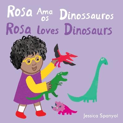 Rosa ama os Dinossauros / Rosa loves Dinosaurs (Portuguese Bilingual Edition) - Jessica Spanyol - cover