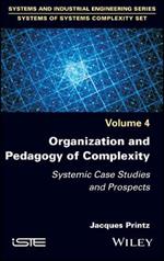 Organization and Pedagogy of Complexity: Systemic Case Studies and Prospects