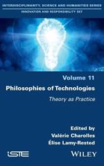 Philosophies of Technologies: Theory as Practice