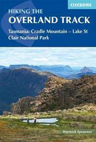 Hiking the Overland Track: Tasmania: Cradle Mountain-Lake St Clair National Park