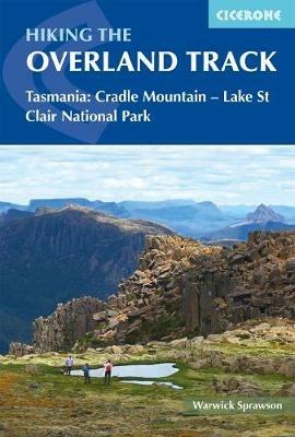 Hiking the Overland Track: Tasmania: Cradle Mountain-Lake St Clair National Park - Warwick Sprawson - cover