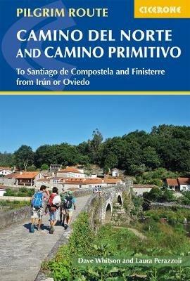 The Camino del Norte and Camino Primitivo: To Santiago de Compostela and Finisterre from Irun or Oviedo - Dave Whitson,Laura Perazzoli - cover