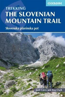 The Slovene Mountain Trail: Slovenska planinska pot - Justi Carey,Roy Clark - cover