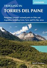Trekking in Torres del Paine: Patagonia's premier national parks in Chile and Argentina, including Cerro Torre and Fitz Roy areas