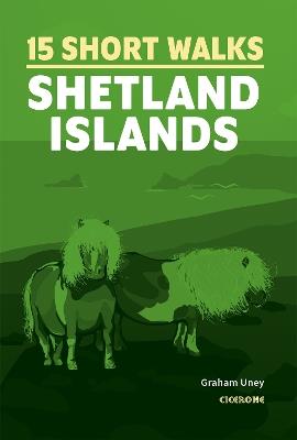 15 Short Walks on the Shetland Islands - Graham Uney - cover