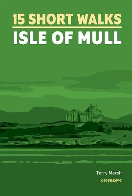 15 Short Walks on the Isle of Mull - Terry Marsh - cover
