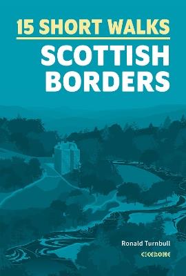 15 Short Walks in the Scottish Borders - Ronald Turnbull - cover