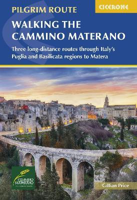 Walking the Cammino Materano: Three long-distance routes through Italyâs Puglia and Basilicata regions to Matera - Gillian Price - cover