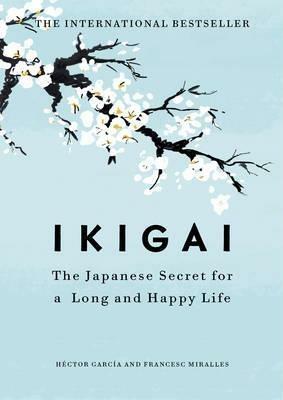 Ikigai: The Japanese secret to a long and happy life - Hector Garcia,Francesc Miralles - cover