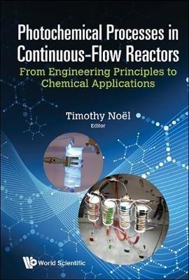 Photochemical Processes In Continuous-flow Reactors: From Engineering Principles To Chemical Applications - cover
