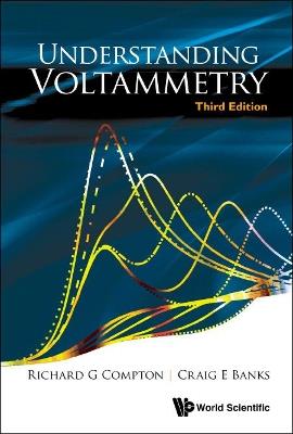 Understanding Voltammetry (Third Edition) - Richard Guy Compton,Craig E Banks - cover