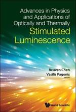 Advances In Physics And Applications Of Optically And Thermally Stimulated Luminescence