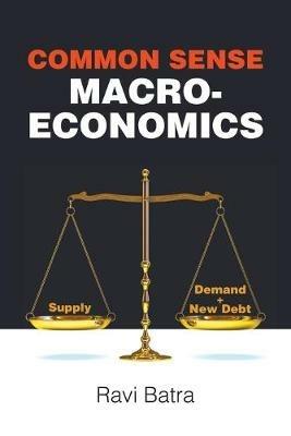 Common Sense Macroeconomics - Ravi Batra - cover