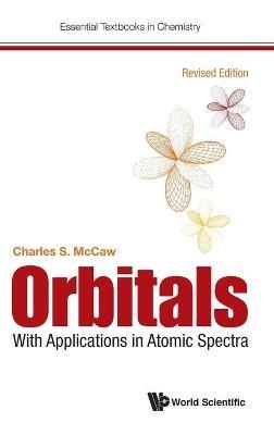 Orbitals: With Applications In Atomic Spectra (Revised Edition) - Charles Stuart Mccaw - cover