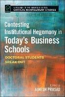 Contesting Institutional Hegemony in Today’s Business Schools: Doctoral Students Speak Out - cover