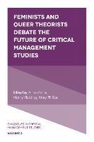 Feminists and Queer Theorists Debate the Future of Critical Management Studies - cover