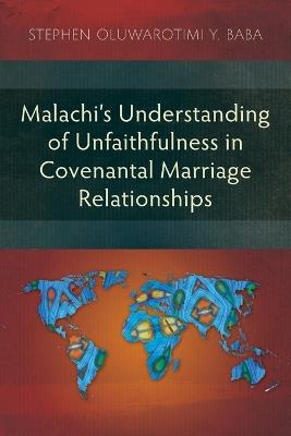 Malachi’s Understanding of Unfaithfulness in Covenantal Marriage Relationships - Stephen Oluwarotimi Y. Baba - cover