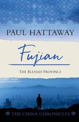 Fujian: The Blessed Province - Paul Hattaway - cover