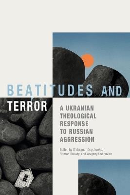 Beatitudes and Terror: A Ukrainian Theological Response to Russian Aggression - cover
