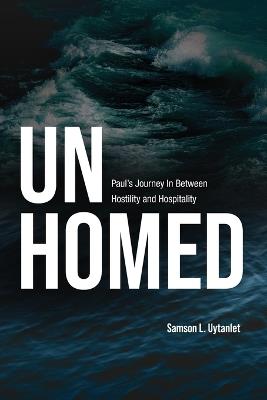 Unhomed: Paul's Journey In Between Hostility and Hospitality - Samson L. Uytanlet - cover