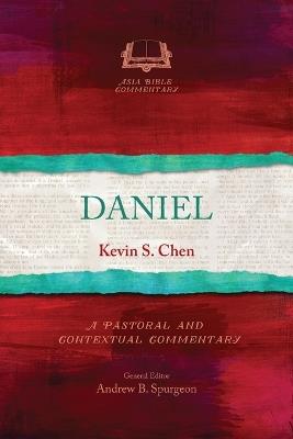 Daniel: A Pastoral and Contextual Commentary - Kevin S. Chen - cover