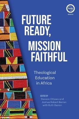 Future Ready, Mission Faithful: Theological Education in Africa - cover