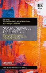 Social Services Disrupted: Changes, Challenges and Policy Implications for Europe in Times of Austerity