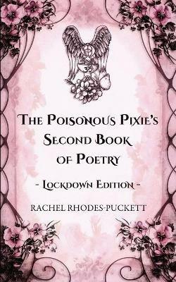 The Poisonous Pixie's Second Book of Poetry - Lockdown Edition - Rachel Rhodes-Puckett - cover