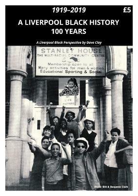 A Liverpool Black History 1919-2019: A Liverpool Black Perspective - Dave Clay - cover