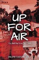 Up for Air: This Half Has Never Been Told! - Imani M Tafari-Ama - cover