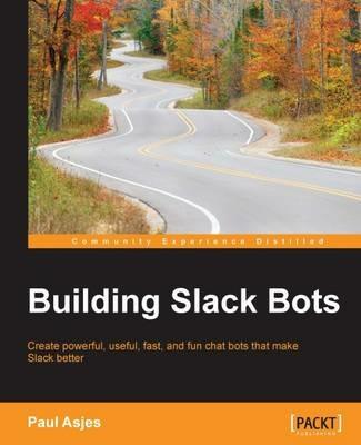 Building Slack Bots - Paul Asjes - cover