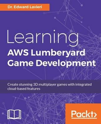 Learning AWS Lumberyard Game Development - Dr. Edward Lavieri - cover
