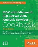 MDX with Microsoft SQL Server 2016 Analysis Services Cookbook - Third Edition - Tomislav Piasevoli,Sherry Li - cover