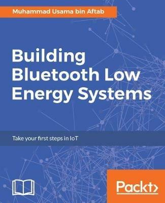 Building Bluetooth Low Energy Systems - Muhammad Usama bin Aftab - cover