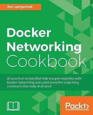 Docker Networking Cookbook - Jon Langemak - cover