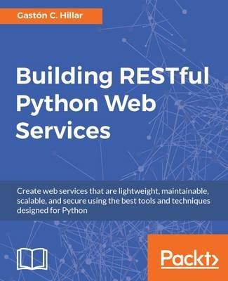 Building RESTful Python Web Services - Gaston C. Hillar - cover