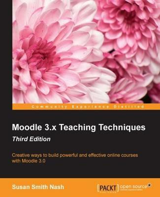 Moodle 3.x Teaching Techniques - Third Edition - Susan Smith Nash - cover