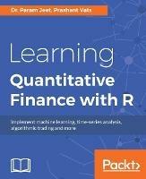 Learning Quantitative Finance with R - Dr. Param Jeet,Prashant Vats - cover