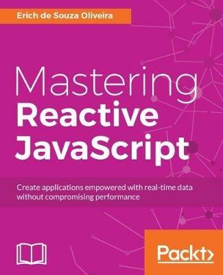 Mastering Reactive JavaScript - Erich de Souza Oliveira - cover