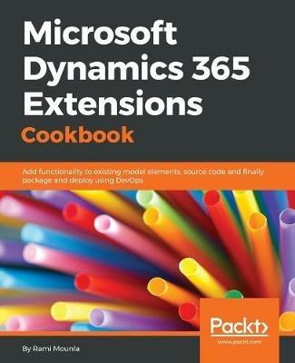 Microsoft Dynamics 365 Extensions Cookbook - Rami Mounla - cover