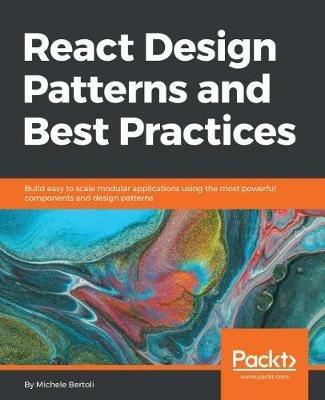 React Design Patterns and Best Practices - Michele Bertoli - cover