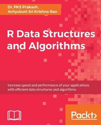 R Data Structures and Algorithms - Dr. PKS Prakash,Achyutuni Sri Krishna Rao - cover