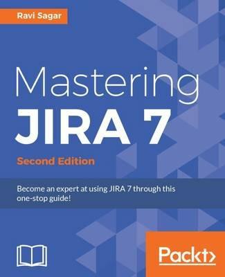 Mastering JIRA 7 - - Ravi Sagar - cover