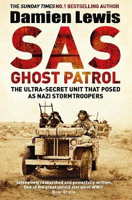 SAS Ghost Patrol: The Ultra-Secret Unit That Posed As Nazi Stormtroopers - Damien Lewis - cover