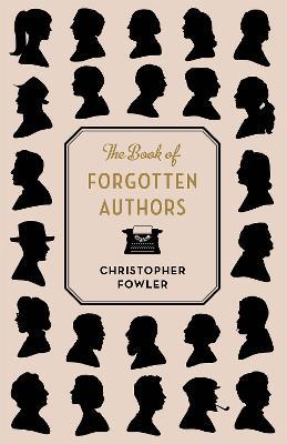 The Book of Forgotten Authors - Christopher Fowler - cover