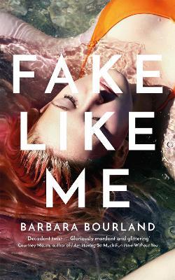 Fake Like Me - Barbara Bourland - cover