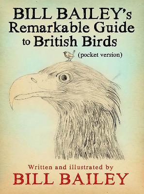 Bill Bailey's Remarkable Guide to British Birds - Bill Bailey - cover