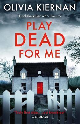 Play Dead for Me: A heart-stopping crime thriller (Frankie Sheehan 1) - Olivia Kiernan - cover