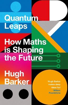 Quantum Leaps: How Maths is Shaping the Future - Hugh Barker - cover