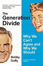 The Generation Divide: Why We Can't Agree and Why We Should